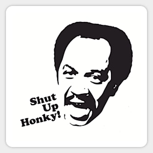 Shut Up Honky! Sticker